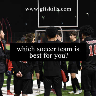 Learn which soccer team is best for you