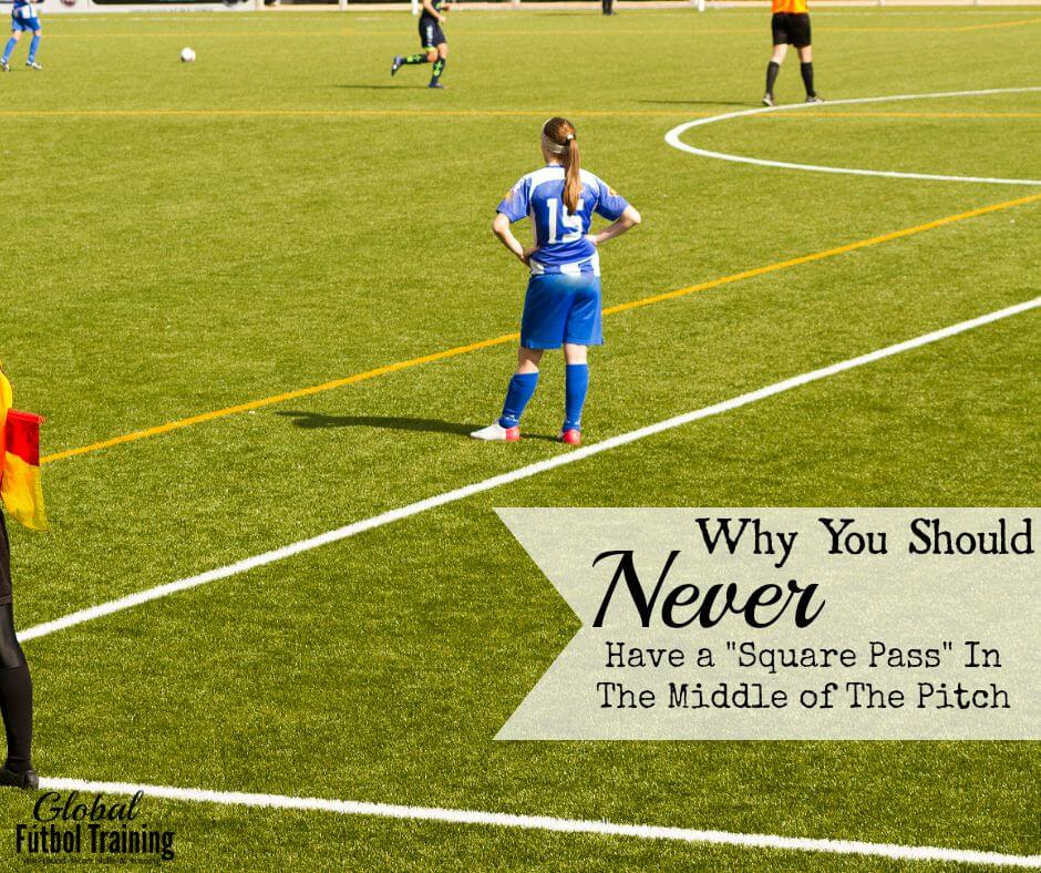 Why you should not make a ‘square pass’ in the middle of the soccer pitch