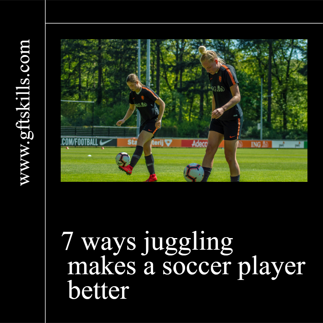 Ways juggling makes a soccer player better [7 tips] - video