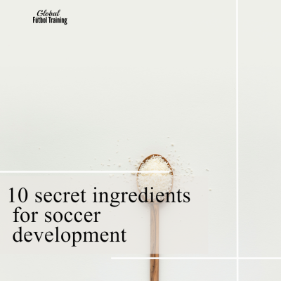 10 secret ingredients for soccer development