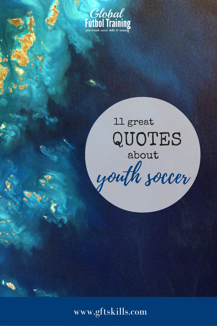 11 great quotes about youth soccer Soccer America