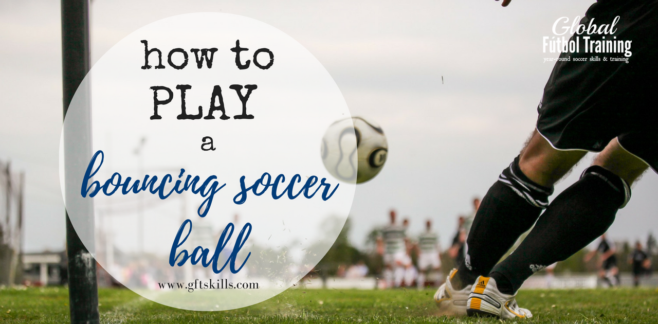 How to deal with a bouncing ball in soccer