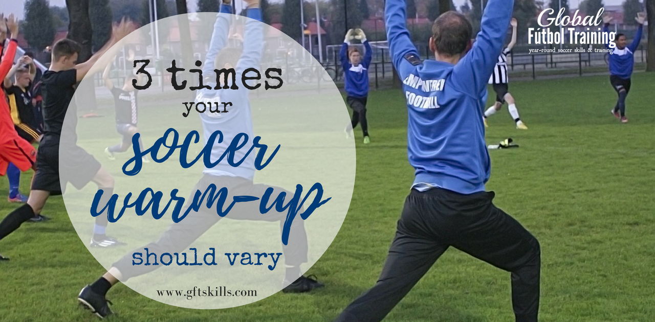 3 times a soccer warm-up should vary