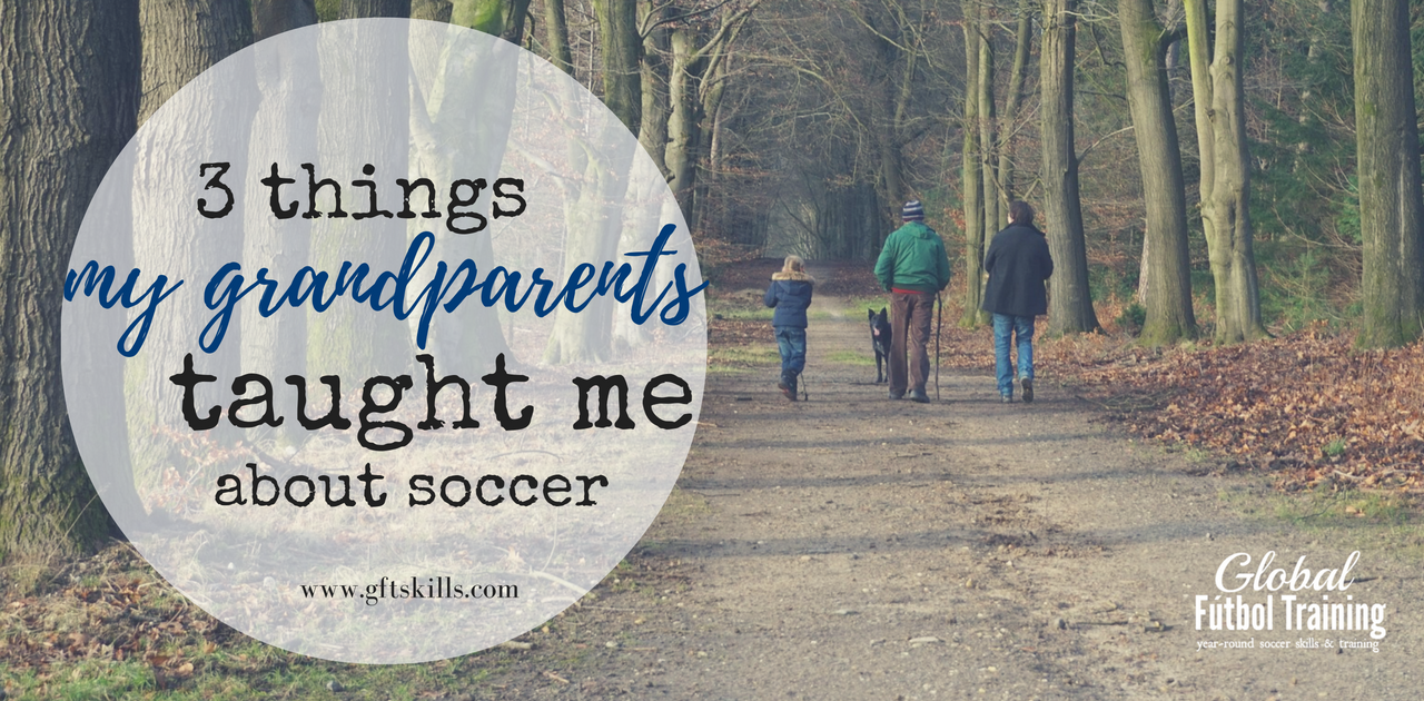 3 things my grandparents taught me about soccer
