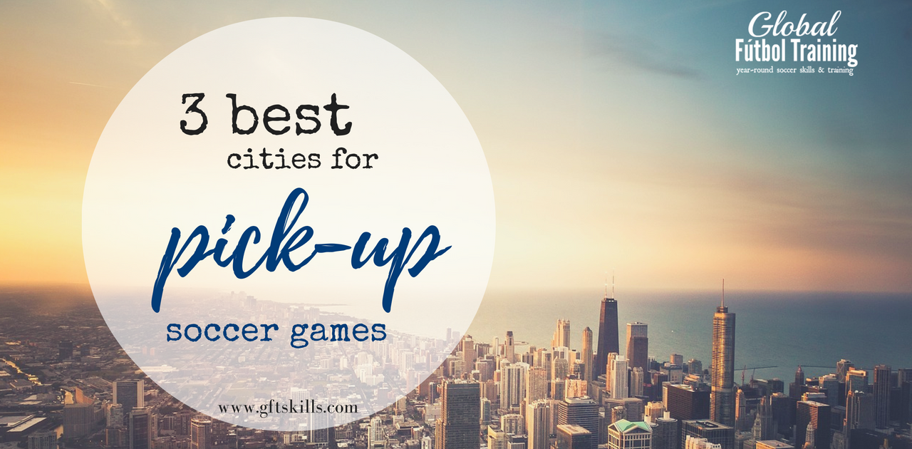 The 3 best cities for pick-up soccer {& 1 game you create yourself}
