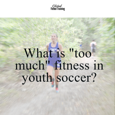 What is too much fitness for youth soccer?