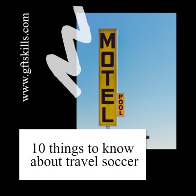 10 things to know about travel soccer