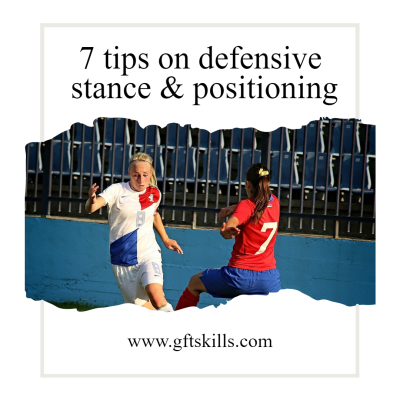 7 tips on defensive stance and positioning in soccer
