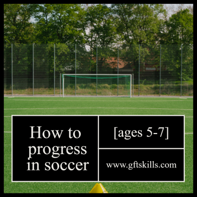 How to progress in soccer ages 5-7