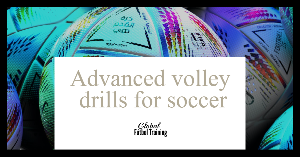 Advanced volley drills for soccer Global Futbol Training video
