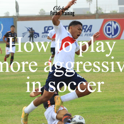 How to play more aggressive in soccer