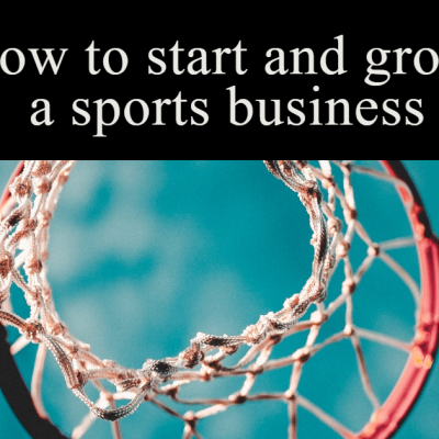 How to start and grow a sports business