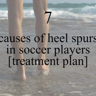 7 causes of heel spurs in soccer players [+prevention & treatment tips]