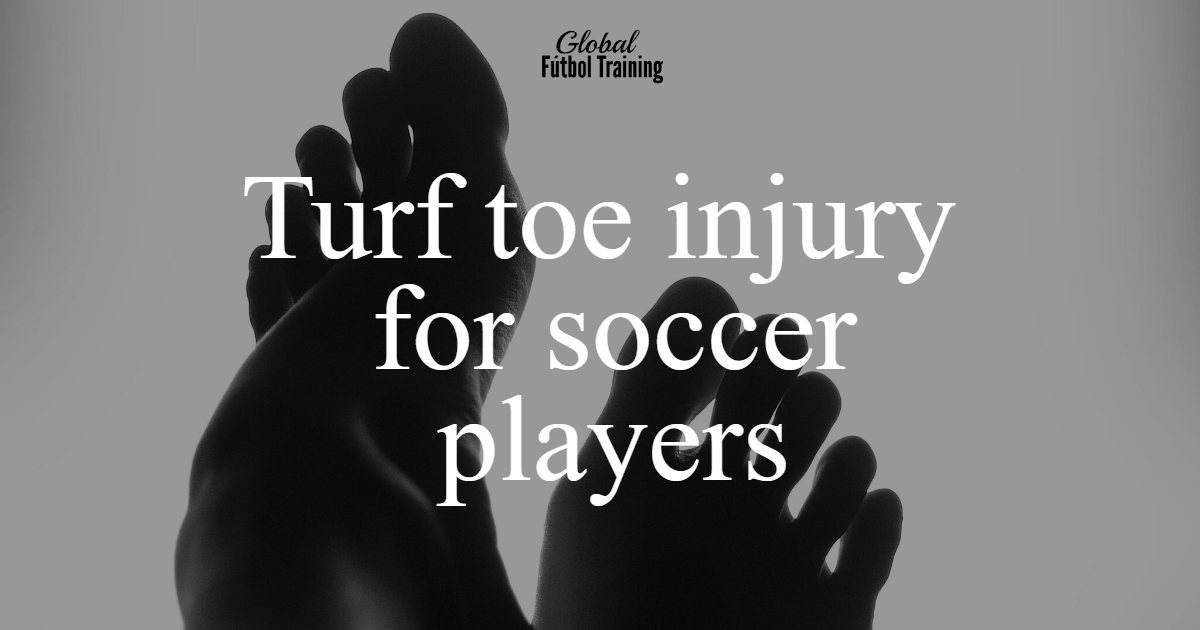 Turf toe explained and other foot injuries for soccer players [tips]