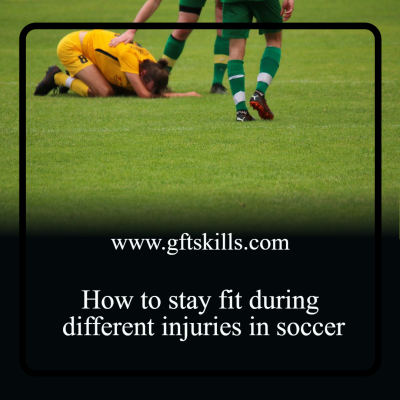 How to stay fit during different injuries in soccer