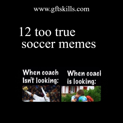12 too true soccer memes