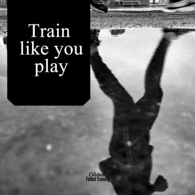 Train like you play [soccer mindset]
