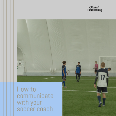 How to communicate with your soccer coach